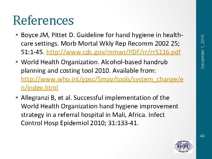  • Boyce JM, Pittet D. Guideline for hand hygiene in healthcare settings. Morb