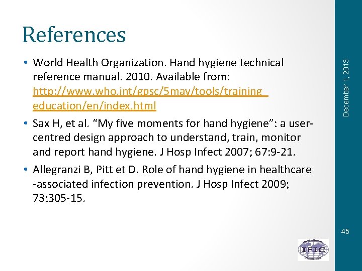  • World Health Organization. Hand hygiene technical reference manual. 2010. Available from: http: