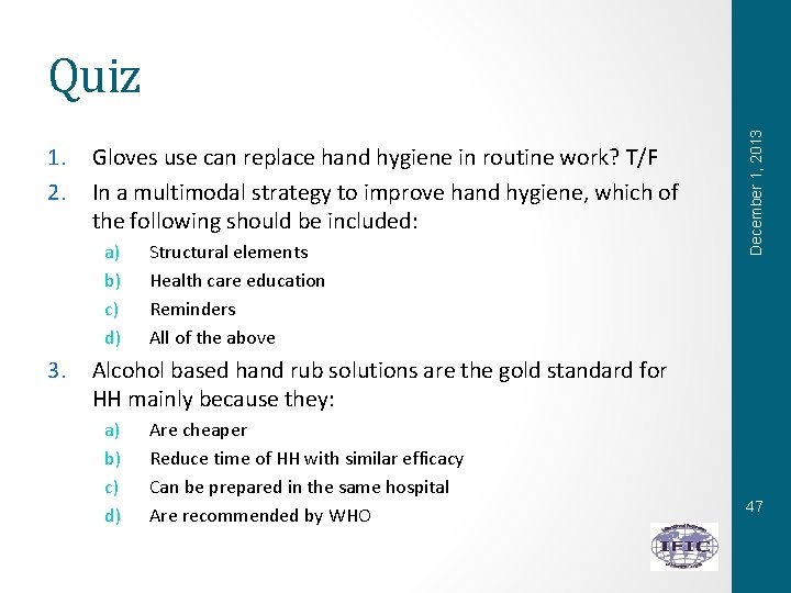 1. 2. Gloves use can replace hand hygiene in routine work? T/F In a