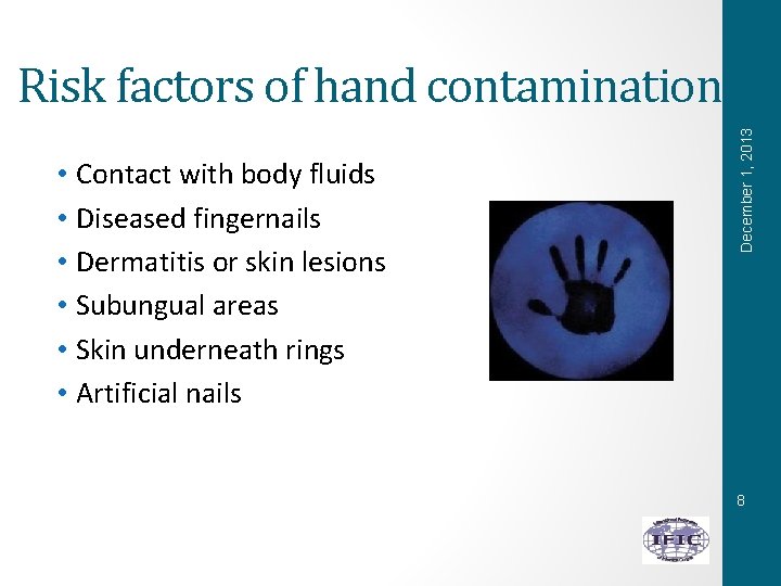  • Contact with body fluids • Diseased fingernails • Dermatitis or skin lesions