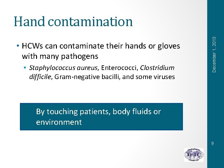  • HCWs can contaminate their hands or gloves with many pathogens • Staphylococcus