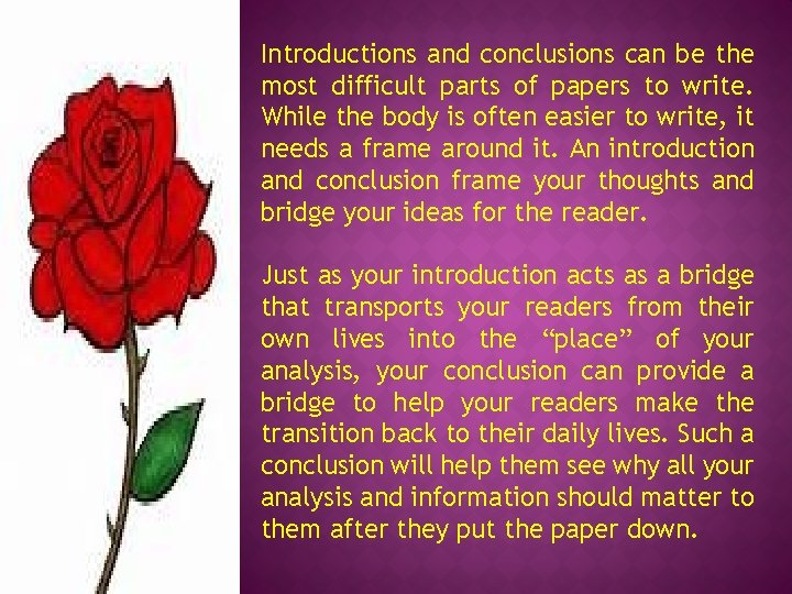 Introductions and conclusions can be the most difficult parts of papers to write. While