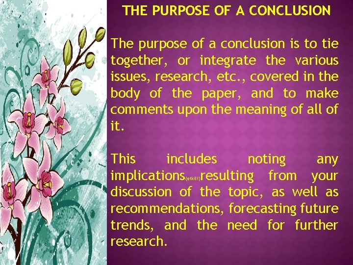 THE PURPOSE OF A CONCLUSION The purpose of a conclusion is to tie together,