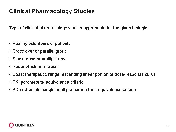Clinical Pharmacology Studies Type of clinical pharmacology studies appropriate for the given biologic: •