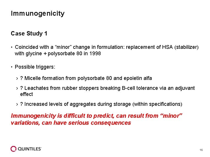 Immunogenicity Case Study 1 • Coincided with a “minor” change in formulation: replacement of