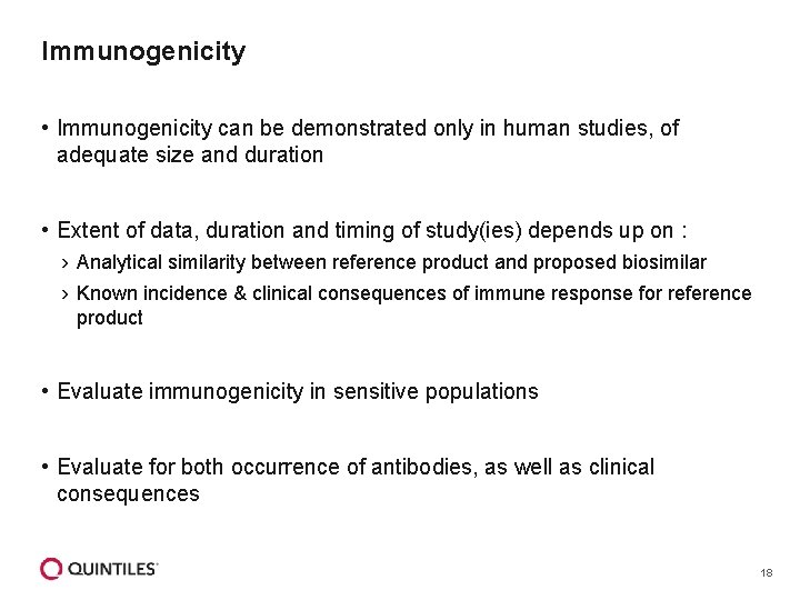 Immunogenicity • Immunogenicity can be demonstrated only in human studies, of adequate size and