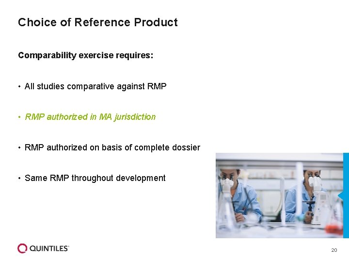 Choice of Reference Product Comparability exercise requires: • All studies comparative against RMP •