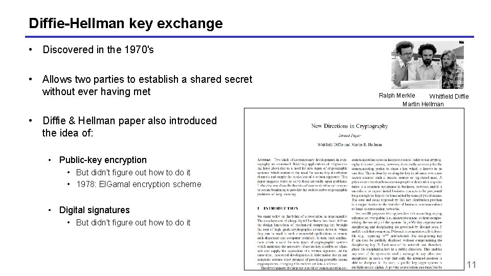 Diffie-Hellman key exchange • Discovered in the 1970's • Allows two parties to establish Diffie-Hellman key exchange • Discovered in the 1970's • Allows two parties to establish