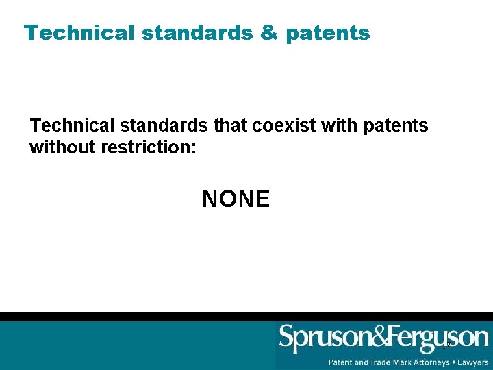 Technical standards & patents Technical standards that coexist with patents without restriction: NONE 17