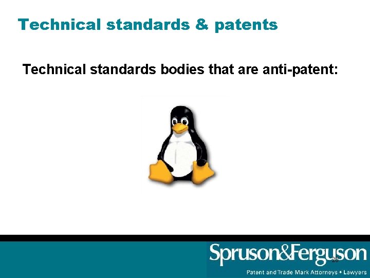 Technical standards & patents Technical standards bodies that are anti-patent: 20 