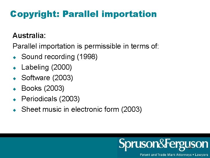 Copyright: Parallel importation Australia: Parallel importation is permissible in terms of: ¨ Sound recording