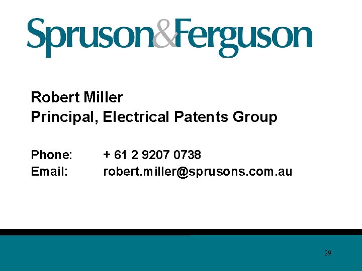 Robert Miller Principal, Electrical Patents Group Phone: Email: + 61 2 9207 0738 robert.