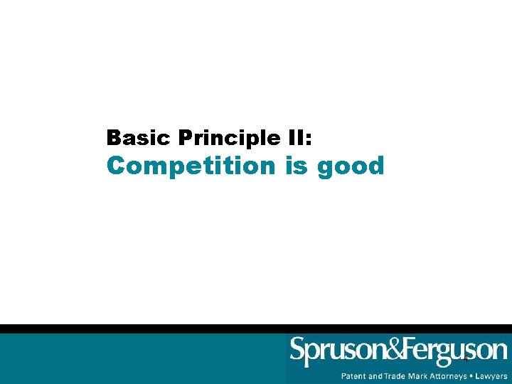 Basic Principle II: Competition is good 4 
