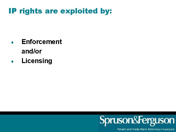 IP rights are exploited by: ¨ ¨ Enforcement and/or Licensing 7 