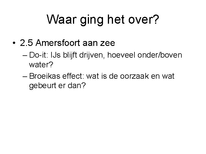 Waar ging het over? • 2. 5 Amersfoort aan zee – Do-it: IJs blijft