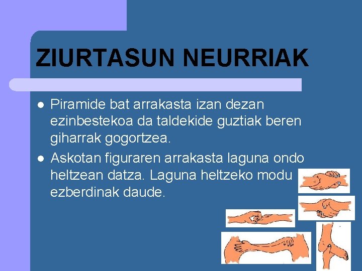 ZIURTASUN NEURRIAK l l Piramide bat arrakasta izan dezan ezinbestekoa da taldekide guztiak beren