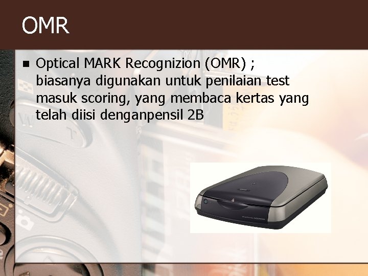OMR n Optical MARK Recognizion (OMR) ; biasanya digunakan untuk penilaian test masuk scoring,