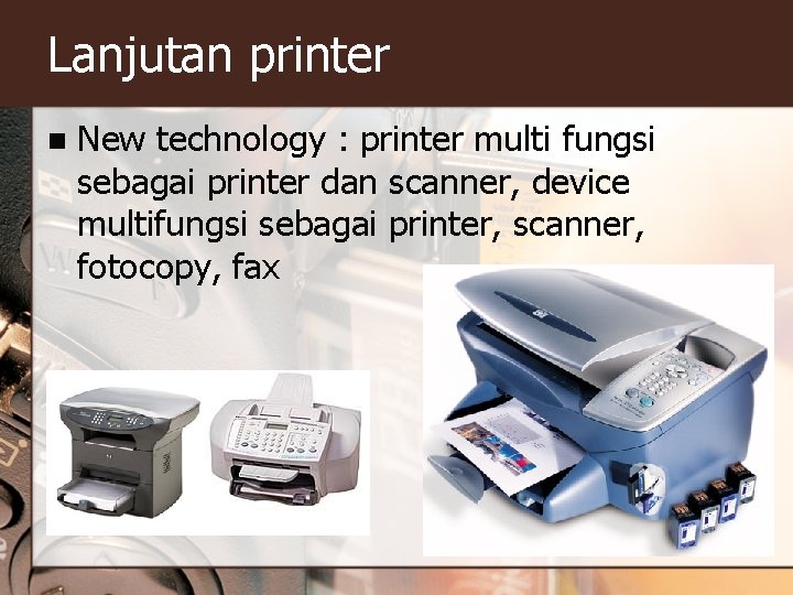 Lanjutan printer n New technology : printer multi fungsi sebagai printer dan scanner, device