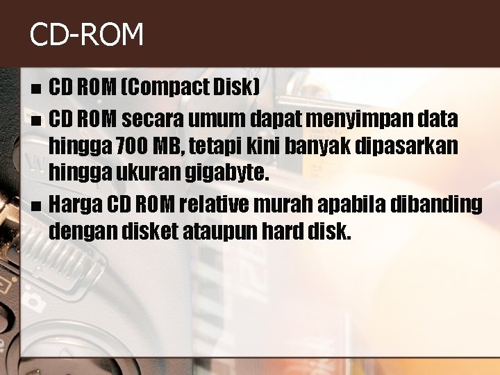 CD-ROM CD ROM (Compact Disk) n CD ROM secara umum dapat menyimpan data hingga