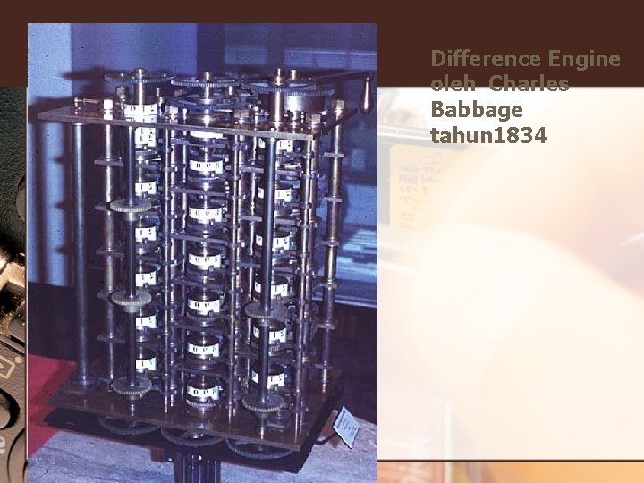 Difference Engine oleh Charles Babbage tahun 1834 