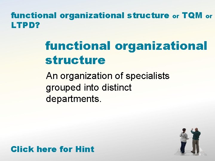 functional organizational structure LTPD? or TQM or functional organizational structure An organization of specialists