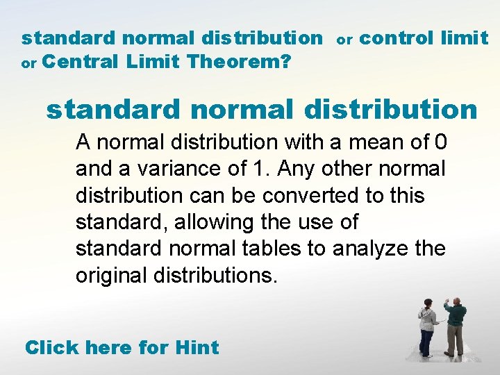 standard normal distribution or Central Limit Theorem? or control limit standard normal distribution A