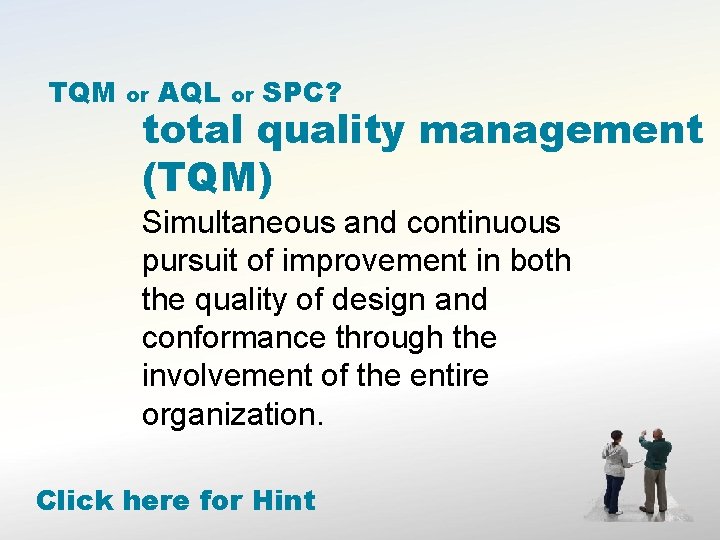 TQM or AQL or SPC? total quality management (TQM) Simultaneous and continuous pursuit of