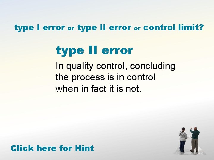 type I error or type II error or control limit? type II error In