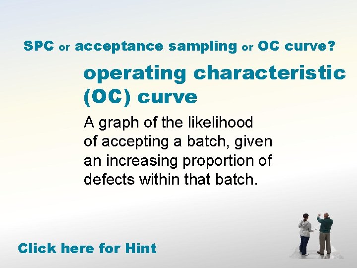 SPC or acceptance sampling or OC curve? operating characteristic (OC) curve A graph of