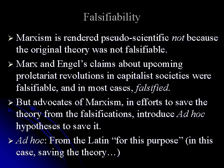 Falsifiability Ø Marxism is rendered pseudo-scientific not because the original theory was not falsifiable.