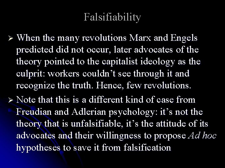 Falsifiability Ø When the many revolutions Marx and Engels predicted did not occur, later