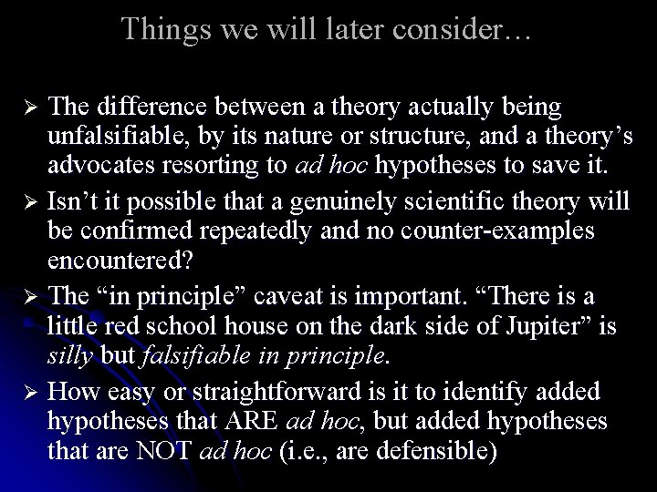 Things we will later consider… The difference between a theory actually being unfalsifiable, by