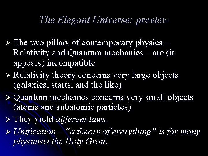 The Elegant Universe: preview Ø The two pillars of contemporary physics – Relativity and