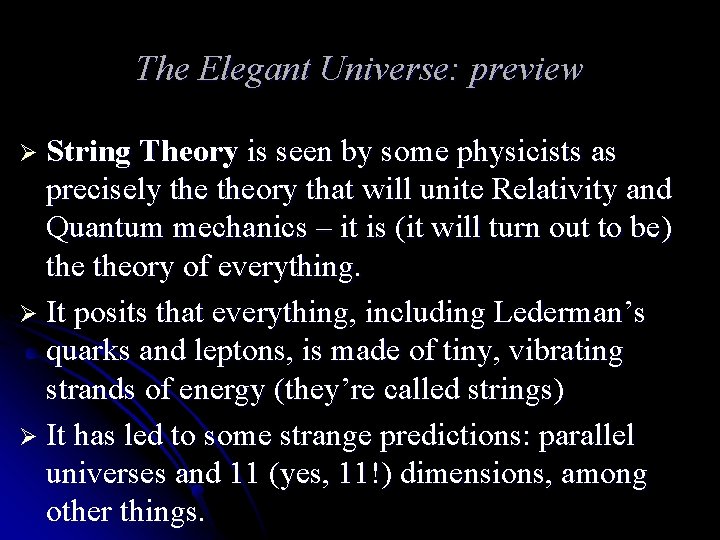 The Elegant Universe: preview Ø String Theory is seen by some physicists as precisely