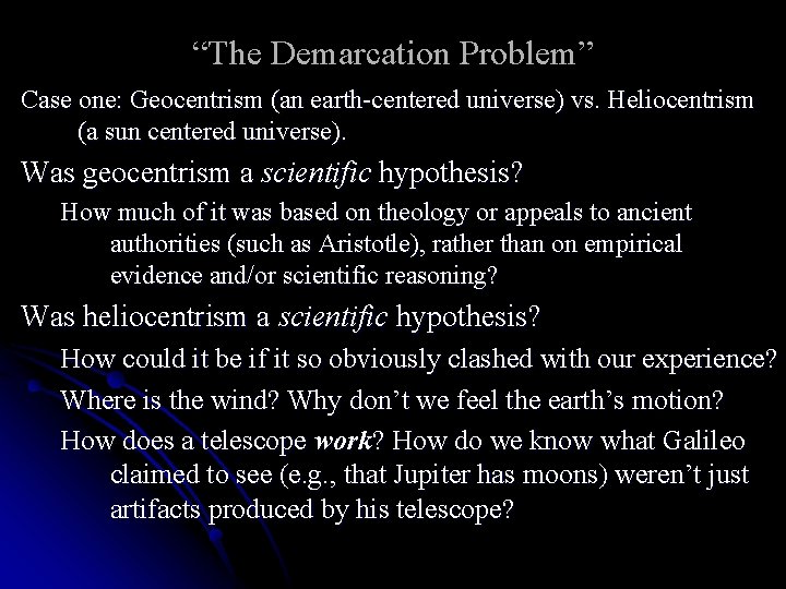 “The Demarcation Problem” Case one: Geocentrism (an earth-centered universe) vs. Heliocentrism (a sun centered