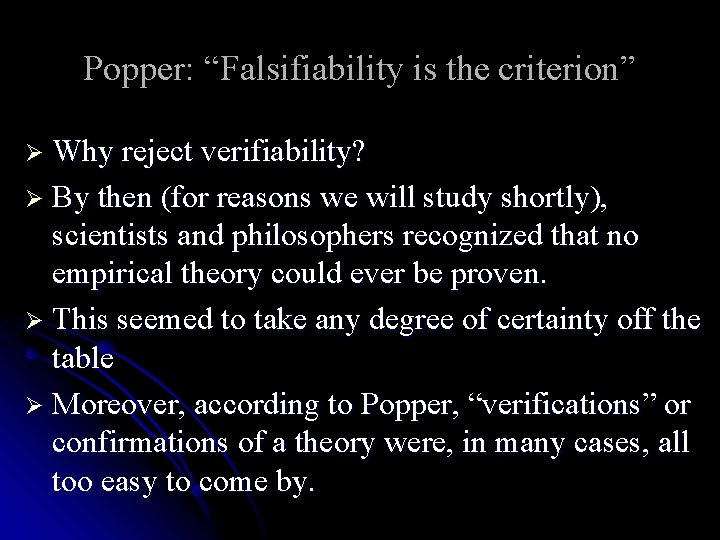 Popper: “Falsifiability is the criterion” Ø Why reject verifiability? Ø By then (for reasons