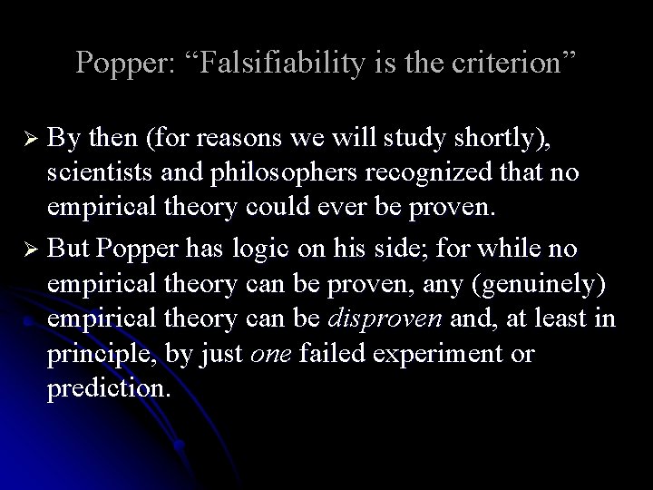 Popper: “Falsifiability is the criterion” Ø By then (for reasons we will study shortly),