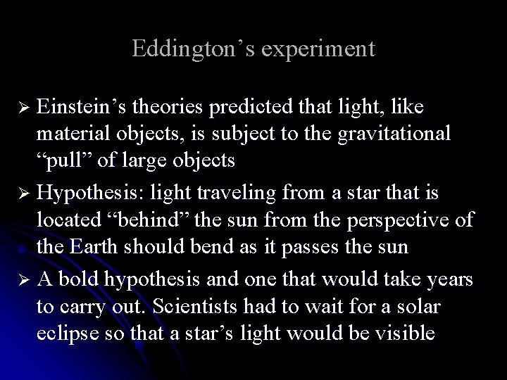 Eddington’s experiment Ø Einstein’s theories predicted that light, like material objects, is subject to
