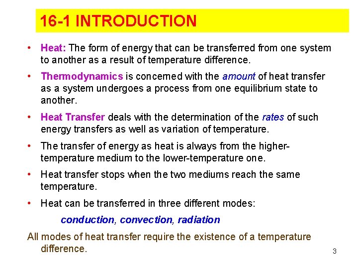 16 -1 INTRODUCTION • Heat: The form of energy that can be transferred from