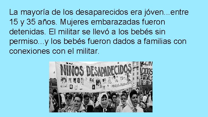 La mayoría de los desaparecidos era jóven. . . entre 15 y 35 años.