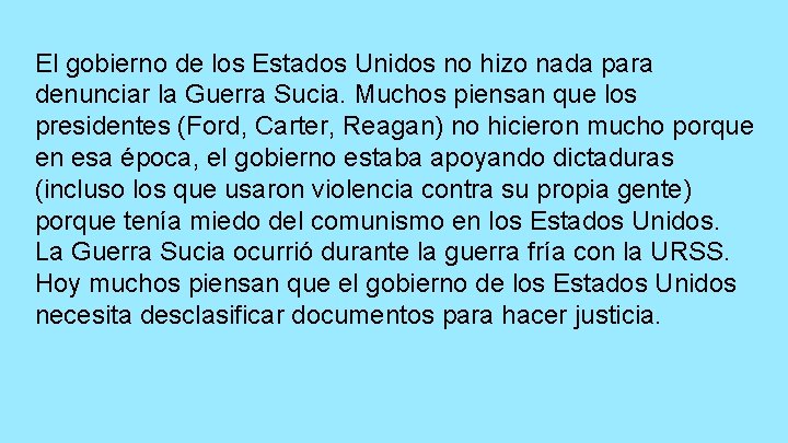 El gobierno de los Estados Unidos no hizo nada para denunciar la Guerra Sucia.