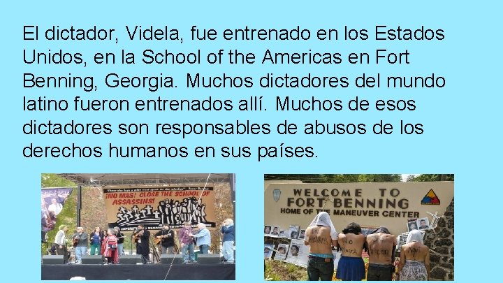 El dictador, Videla, fue entrenado en los Estados Unidos, en la School of the