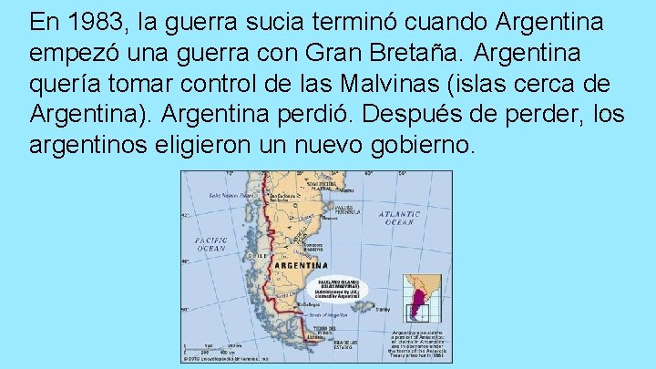 En 1983, la guerra sucia terminó cuando Argentina empezó una guerra con Gran Bretaña.