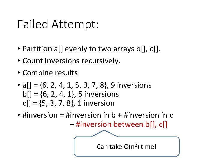 Failed Attempt: • Partition a[] evenly to two arrays b[], c[]. • Count Inversions