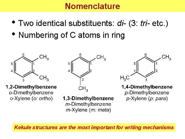Nomenclature • Two identical substituents: di- (3: tri- etc. ) • Numbering of C