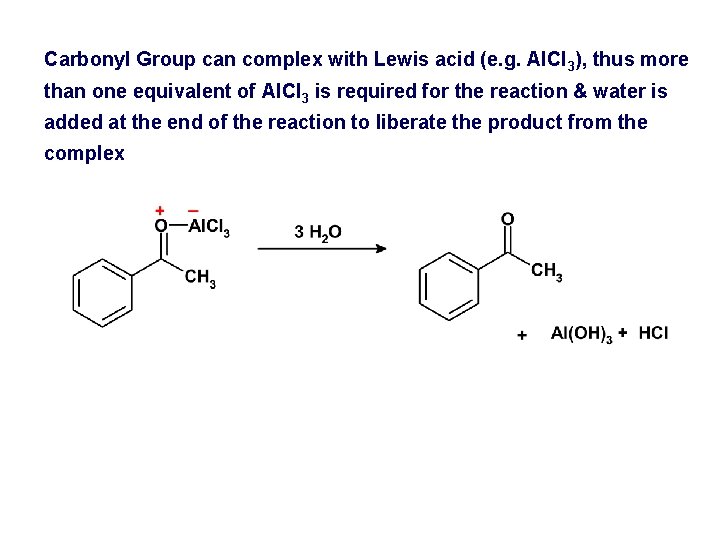 Carbonyl Group can complex with Lewis acid (e. g. Al. Cl 3), thus more