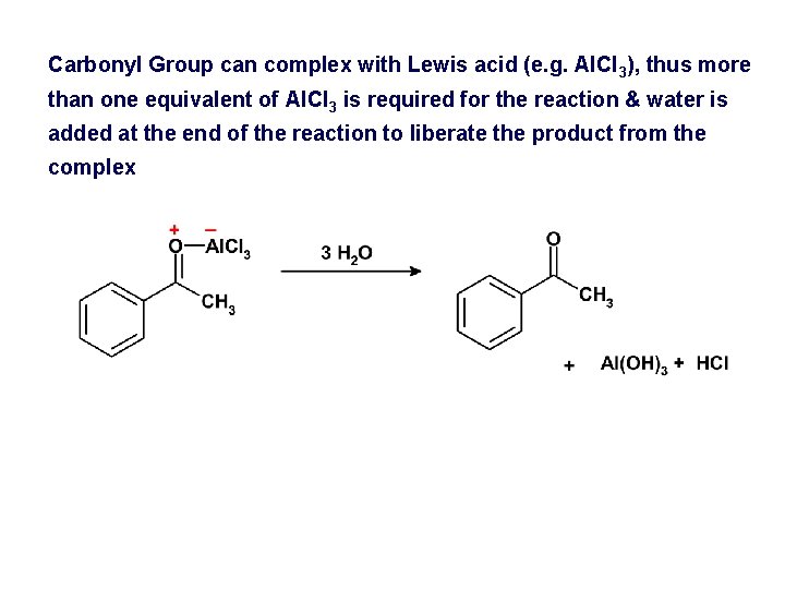 Carbonyl Group can complex with Lewis acid (e. g. Al. Cl 3), thus more Carbonyl Group can complex with Lewis acid (e. g. Al. Cl 3), thus more