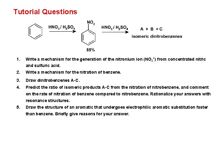 Tutorial Questions 1. Write a mechanism for the generation of the nitronium ion (NO