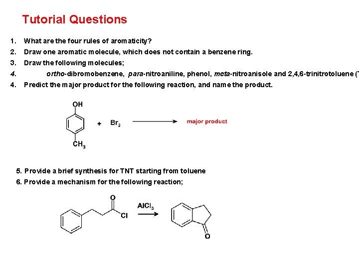 Tutorial Questions 1. What are the four rules of aromaticity? 2. Draw one aromatic
