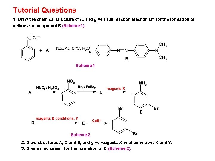 Tutorial Questions 1. Draw the chemical structure of A, and give a full reaction
